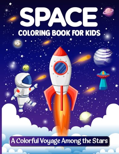 Space Coloring Book for Kids: A Colorful Voyage Among the Stars (Space Activity Book for Kids)