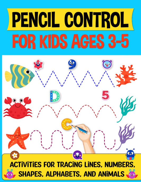 Pencil Control for Kids Ages 3-5: Activities for Tracing Lines, Numbers, Shapes, Alphabets, and Animals (Write & Learn Adventures)